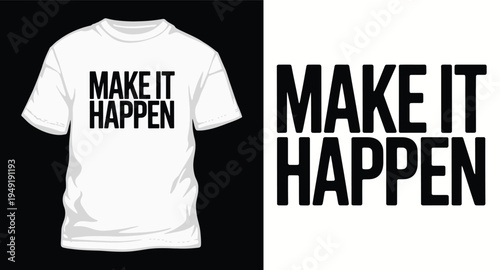 Make it happen. bold and inspiring typography design for t-shirt print, posters, and merchandise