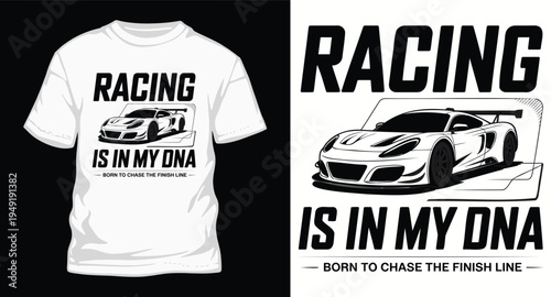 Racing car illustration with text saying racing is in my dna born to chase finish line