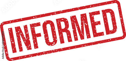 Vivid red rectangular stamp with textured details showing the important word INFORMED on a clear white space