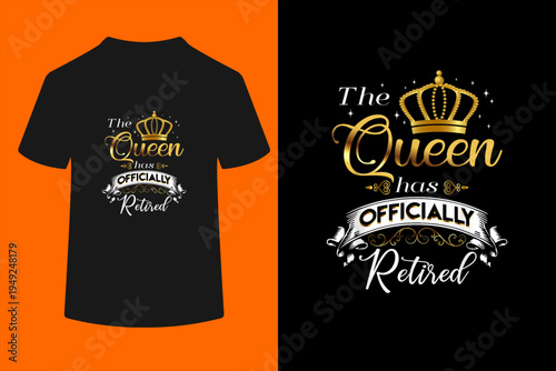 The Queen Has Officially Retired T-Shirt

