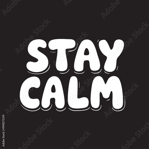 Stay calm typography on black background for motivation and stress relief
