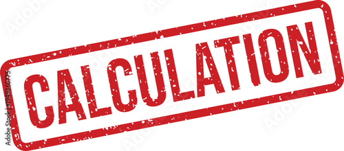 The word CALCULATION is boldly featured on a red rectangular grunge rubber stamp against a plain white backdrop