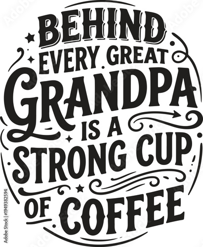 A humorous typographic design celebrating grandfathers and coffee