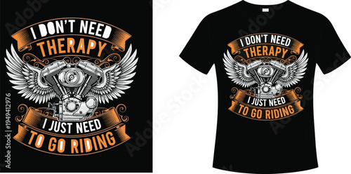 I don't need therapy I just need to go riding motorcycle t-shirt design in cad drawing flat vector illustration isolated.