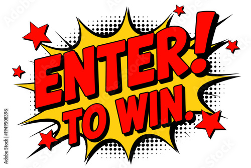 Comic style enter to win text with stars and explosion  promotional message