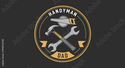 Handyman Dad Logo with Tools Emblem.