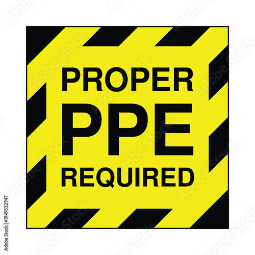 Proper PPE Required Sign – Workplace Personal Protective Equipment Safety Notice