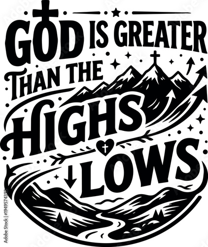 Black and white inspirational quote god is greater than the highs and lows mountain landscape design with arrows and stars vector art