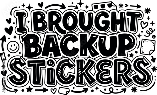 Typography lettering i brought backup stickers with decorative arrows hearts stars doodles black and white vintage style illustration