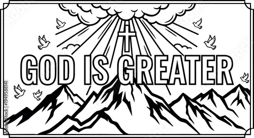 Black and white line art design of mountain range with rays of light shining from cross and god is greater text with flying doves