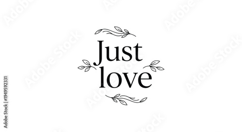 Elegant "Just Love" typographic design with delicate floral accents
