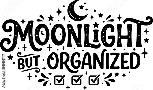 Hand lettering moonlight but organized phrase with stars crescent check marks modern calligraphy style black text design
