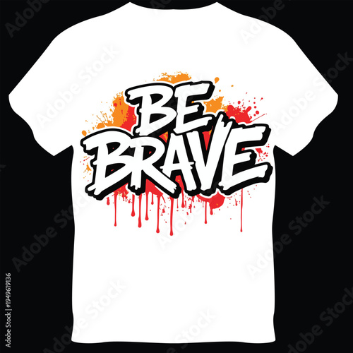 Be Brave Graffiti Style Vector Illustration
Motivational Be Brave Typography Design,
Dripping Paint Be Brave Street Art Vector.
