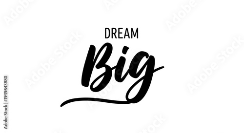 Dream Big inspirational quote in elegant brush script typography.