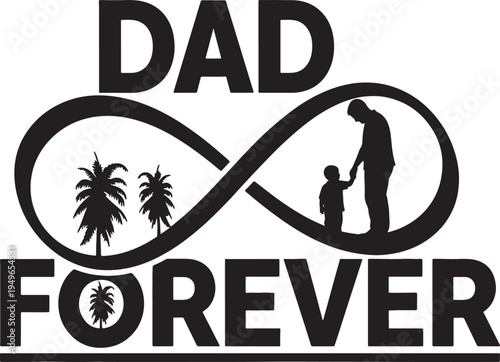 Dad Forever Infinity Symbol Silhouette with Father & Child Holding Hands and Palm Trees - Enduring Paternal Love Vector