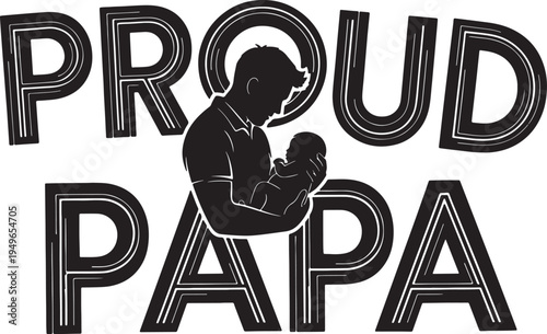 Proud Papa Silhouette Design with Father Holding Newborn Baby - Heartwarming Paternal Love and Joy Vector Art
