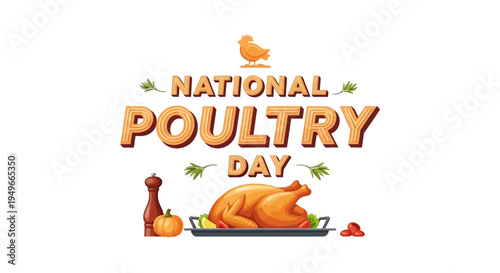 Illustration of a roasted chicken on a platter with vegetables and seasonings, celebrating National Poultry Day with a colorful design and bold text.