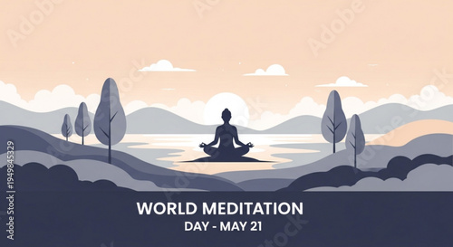 Person meditating in serene landscape with mountains and lake at sunset world meditation day