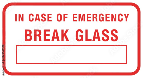 Emergency sign with 'IN CASE OF EMERGENCY BREAK GLASS' on a red and white board