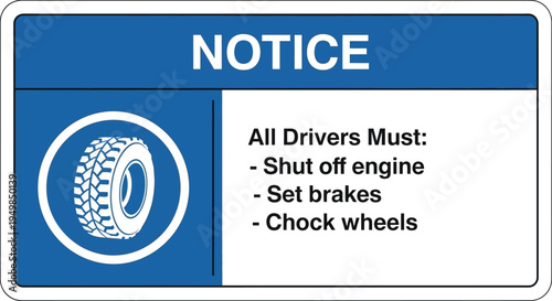 A notice sign for drivers to shut off engine set brakes and chock wheels on industrial site