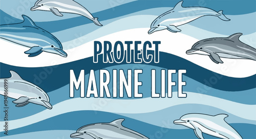 Dolphins swimming in ocean waves with protect marine life slogan for conservation and awareness