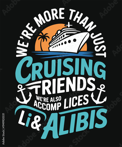 We Are More Than Just Cruising Friends Travel Cruise Typography Design