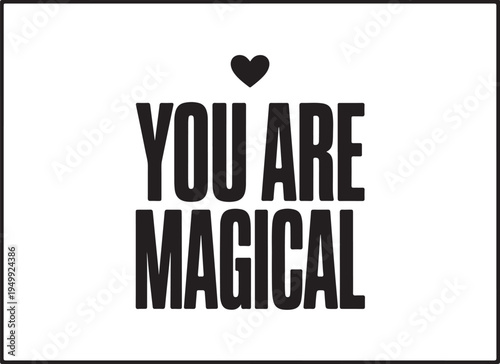 You are magical text with heart symbol illustration