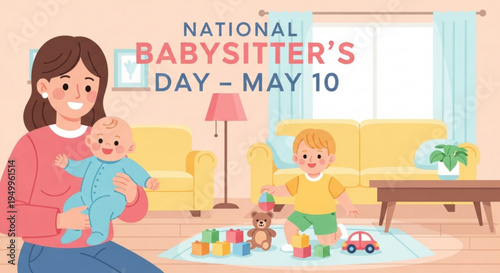 Happy national babysitter's day may 10 smiling babysitter with baby and toddler in cozy living room