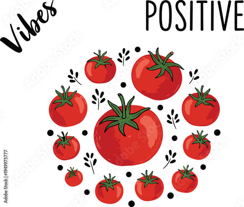 Positive vibes tomato illustration. Cute red tomatoes arranged in circle with lettering. Fresh vegetable graphic for healthy food concept, kitchen decor, and organic lifestyle design.