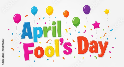 April fool's day celebration with colorful balloons and confetti on white background