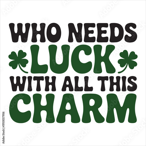 Who Needs Luck with All This Charm