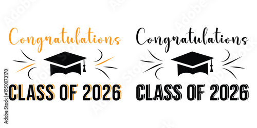 Congratulation Class of 2026 Text Design. Congrats Graduate Badge Logo with Mortarboard Cap, Black Graduation Emblem Vector for T Shirt Print, Sticker, Label, Poster, Invitation and Party Decoration.