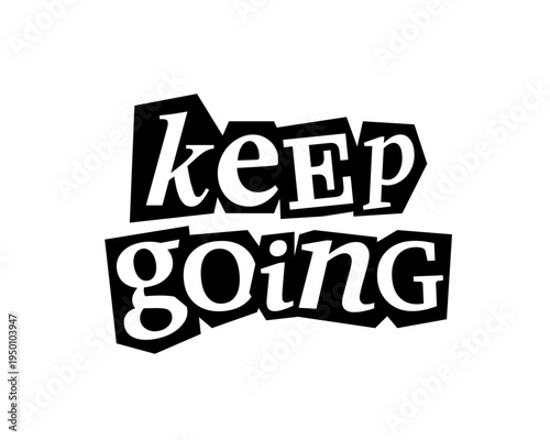 Wallpaper Mural Keep going -  motivational quote, message, magazine text cutout clip art. Vector illustration in 90s design for sticker, print, badge with inspirational, empowering title Torontodigital.ca