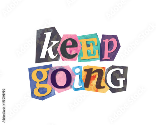 Wallpaper Mural Keep going -  motivational quote, message, magazine text cutout clip art. Vector illustration in 90s design for sticker, print, badge with inspirational, empowering title Torontodigital.ca