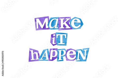 Make it happen -  motivational quote, message, magazine text cutout clip art. Vector illustration in 90s design for sticker, print, badge with inspirational, empowering title