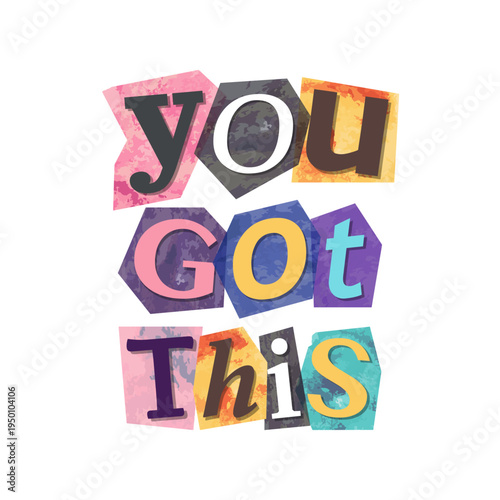 Wallpaper Mural You got this - motivational quote, message, magazine text cutout clip art. Vector illustration in 90s design for sticker, print, badge with inspirational, empowering title Torontodigital.ca