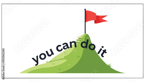 Motivational graphic showing a red flag on a green hill with 'you can do it' text, symbolizing success, overcoming challenges, and achieving goals