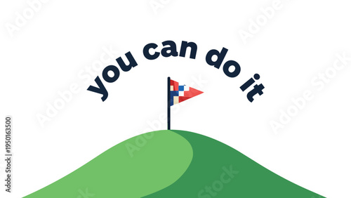 An empowering illustration of triumph and aspiration with a colorful flag proudly planted on a verdant hill beneath an arc of motivational text.