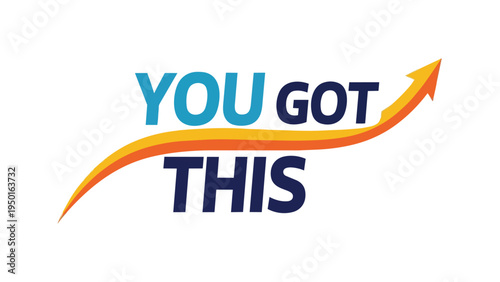 Uplifting graphic art displaying the empowering message 'YOU GOT THIS' with a dynamic upward trajectory arrow.