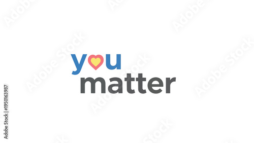 A clear graphic emphasizing the inherent value of every person, fostering self-esteem, and promoting universal encouragement for positive mental