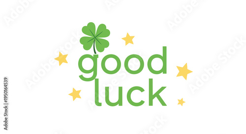 Vibrant green 'Good Luck' text adorned with a lucky four-leaf clover and sparkling yellow stars on a pure white background, symbolizing optimism and