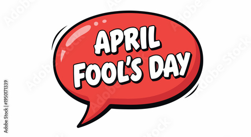 Comic speech bubble with 'APRIL FOOL'S DAY' text on a plain white background.