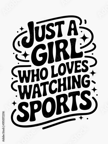 A bold black typography on a white background stating 'Just a girl who loves watching sports'.