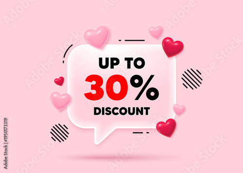 Discount tag glass speech bubble. Social media concept. Up to 30 percent discount. Sale offer price sign. Special offer symbol. Save 30 percentages. 3d hearts love speech bubble. Vector