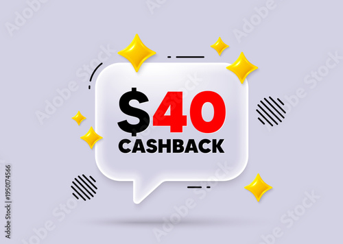 Cashback chat speech bubble. Social media concept. 40 Usd cashback. Money back offer sign. Cash back promo symbol. 3d sparkles chat bubble. Vector