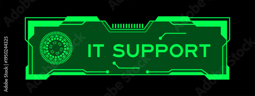Futuristic hud banner that have word IT support on user interface screen on green background