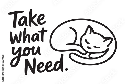 Black and white line drawing of a content cat sleeping peacefully with the phrase Take what you Need