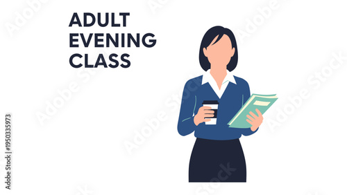 Adult Evening Class: A vector illustration depicts a woman in a formal attire with a book in one hand and a coffee cup in the other, standing against a backdrop with the text “ADULT EVENING CLASS.”