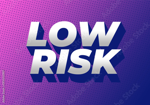 A graphic design featuring the bold text LOW RISK in modern, three dimensional style. The background has a gradient from purple to blue with a dotted pattern, creating a dynamic visual effect.