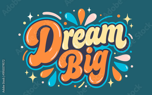 Dream big retro typography design with groovy 70s style lettering and decorative stars and shapes